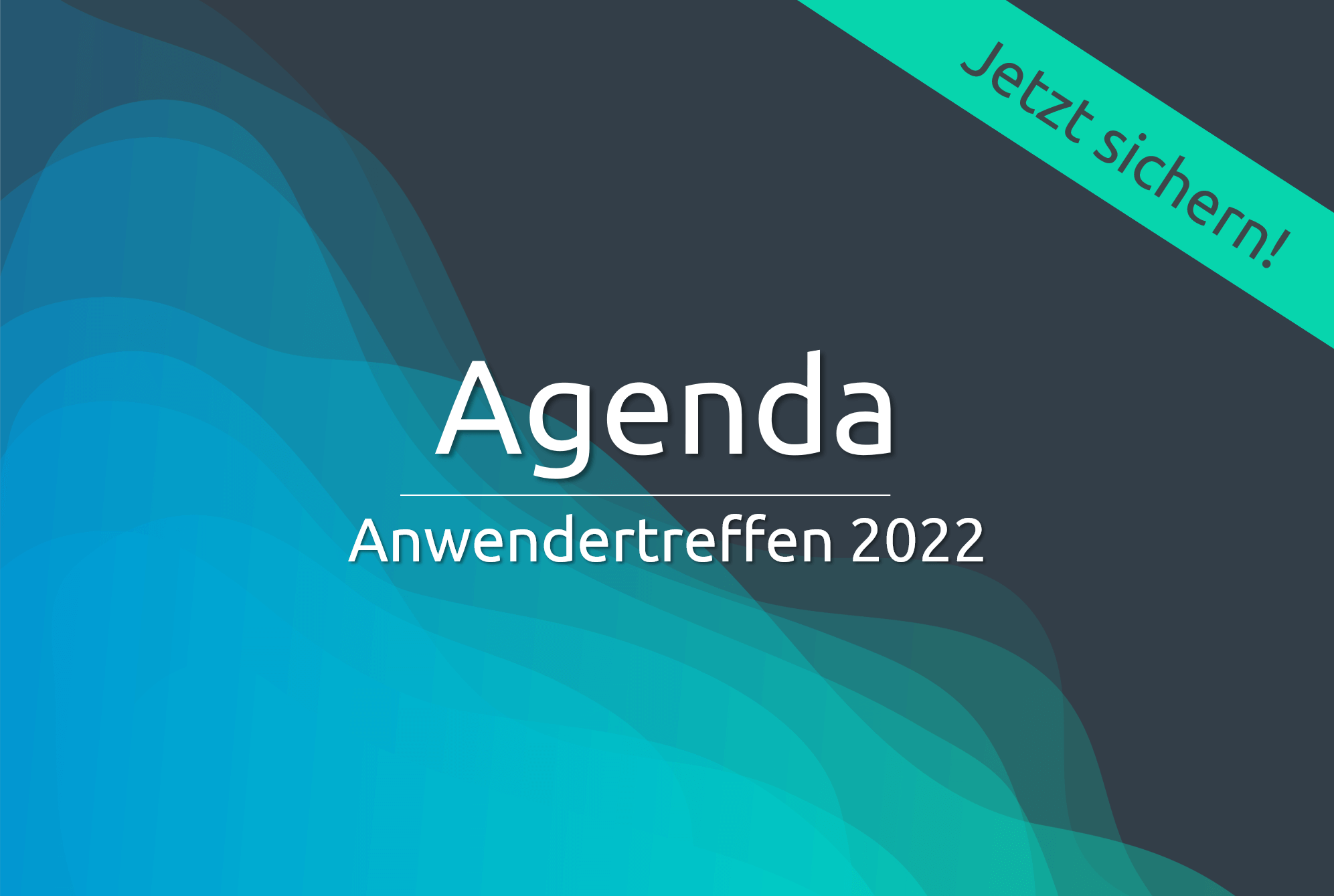 Abbildung Agenda Anwendertreffen 2022 auf einem blau-türkisen Hintergrund
